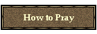 How to Pray