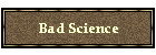 Bad Science