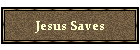 Jesus Saves